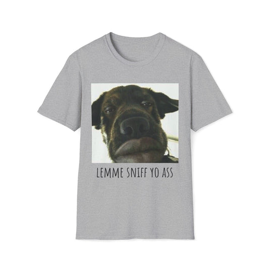 Dawg 'Lemme Sniff Yo Ass' Unisex T-Shirt