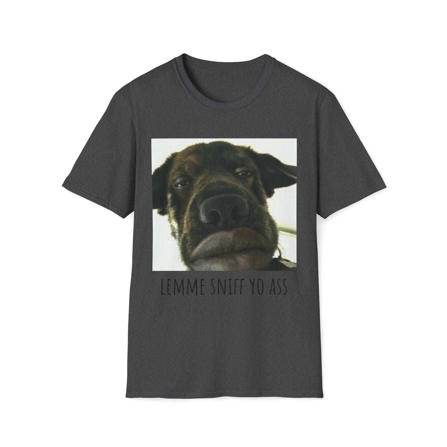 Dawg 'Lemme Sniff Yo Ass' Unisex T-Shirt