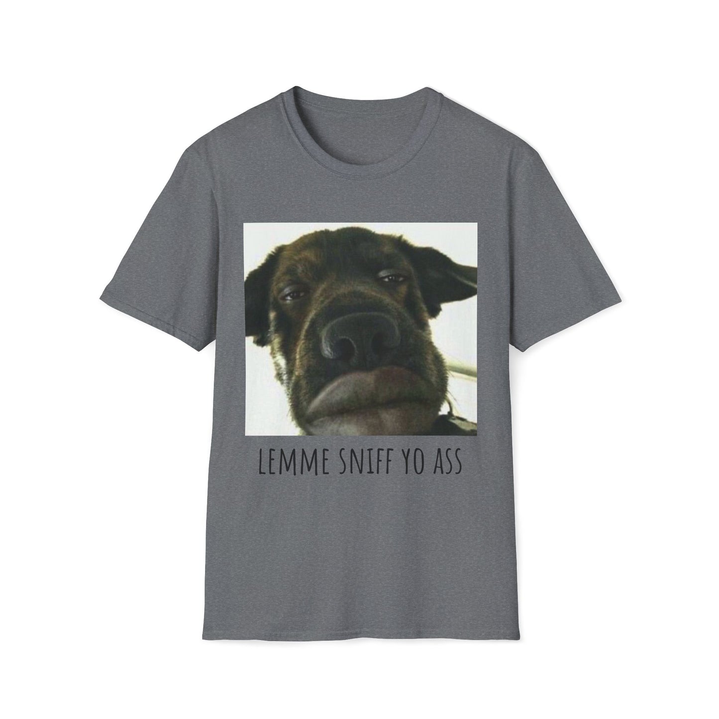 Dawg 'Lemme Sniff Yo Ass' Unisex T-Shirt